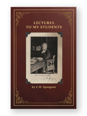 Lectures To My Students By Charles Spurgeon